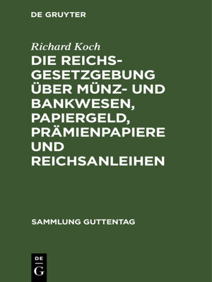 cover image of Die Reichsgesetzgebung über Münz- und Bankwesen, Papiergeld, Prämienpapiere und Reichsanleihen